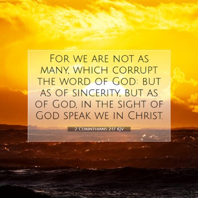 Picture 07 - 2 Corinthians 2:17 KJV - For we are not as many, which corrupt the word of - Bible Verse Picture