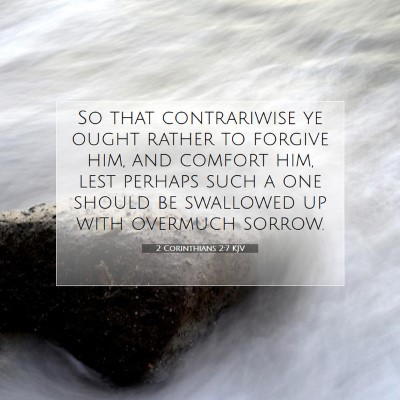 Picture 07 - 2 Corinthians 2:7 KJV - So that contrariwise ye ought rather to forgive - Bible Verse Picture