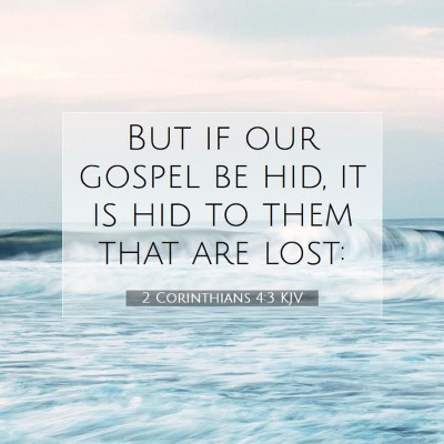 Picture 07 - 2 Corinthians 4:3 KJV - But if our gospel be hid, it is hid to them that - Bible Verse Picture