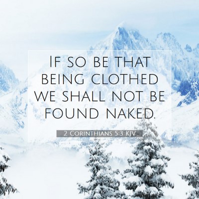 Picture 07 - 2 Corinthians 5:3 KJV - If so be that being clothed we shall not be found - Bible Verse Picture