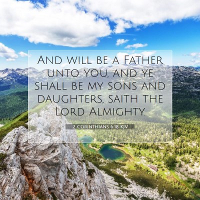 Picture 07 - 2 Corinthians 6:18 KJV - And will be a Father unto you, and ye shall be my - Bible Verse Picture