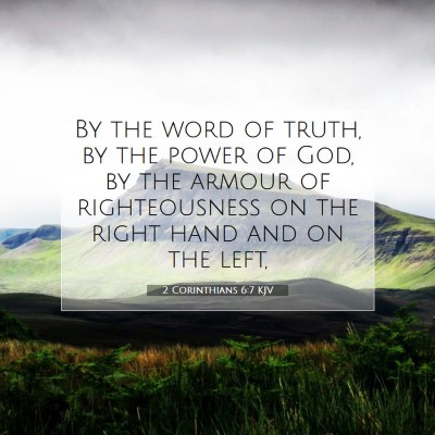 Picture 07 - 2 Corinthians 6:7 KJV - By the word of truth, by the power of God, by the - Bible Verse Picture