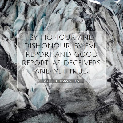 Picture 07 - 2 Corinthians 6:8 KJV - By honour and dishonour, by evil report and good - Bible Verse Picture