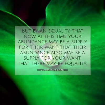 Picture 07 - 2 Corinthians 8:14 KJV - But by an equality, that now at this time your - Bible Verse Picture