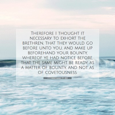 Picture 07 - 2 Corinthians 9:5 KJV - Therefore I thought it necessary to exhort the - Bible Verse Picture