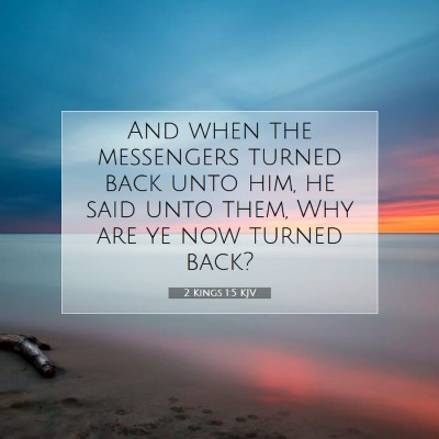 Picture 07 - 2 Kings 1:5 KJV - And when the messengers turned back unto him, he - Bible Verse Picture