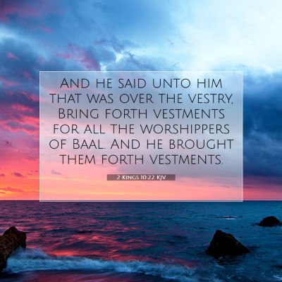 Picture 07 - 2 Kings 10:22 KJV - And he said unto him that was over the vestry, - Bible Verse Picture