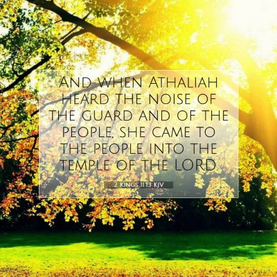 Picture 07 - 2 Kings 11:13 KJV - And when Athaliah heard the noise of the guard - Bible Verse Picture