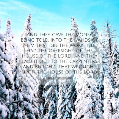 Picture 07 - 2 Kings 12:11 KJV - And they gave the money, being told, into the - Bible Verse Picture