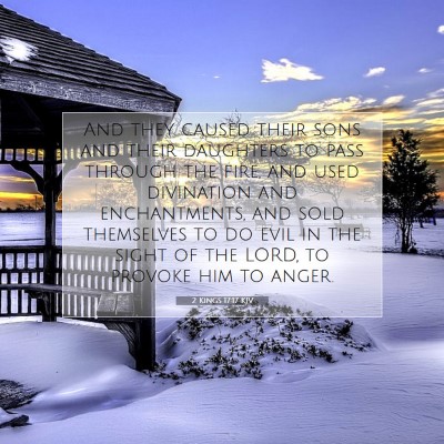 Picture 07 - 2 Kings 17:17 KJV - And they caused their sons and their daughters to - Bible Verse Picture
