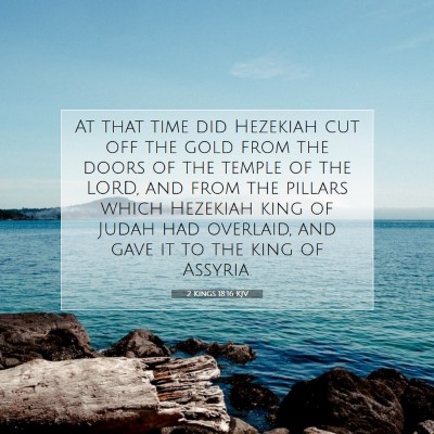 Picture 07 - 2 Kings 18:16 KJV - At that time did Hezekiah cut off the gold from - Bible Verse Picture