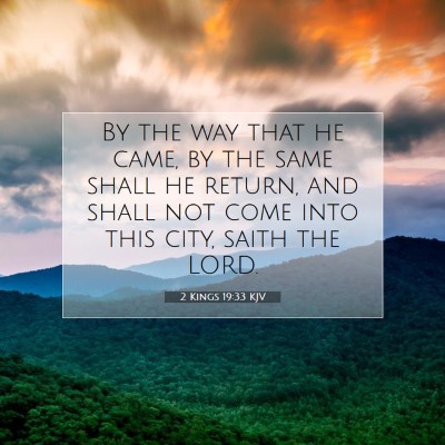Picture 07 - 2 Kings 19:33 KJV - By the way that he came, by the same shall he - Bible Verse Picture