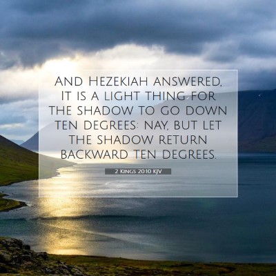 Picture 07 - 2 Kings 20:10 KJV - And Hezekiah answered, It is a light thing for - Bible Verse Picture