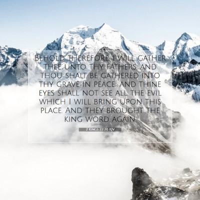 Picture 07 - 2 Kings 22:20 KJV - Behold therefore, I will gather thee unto thy - Bible Verse Picture