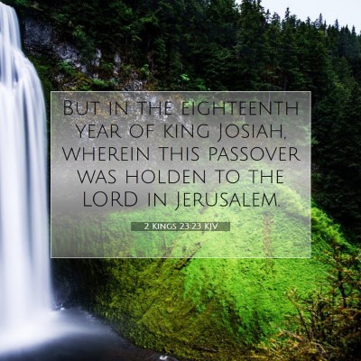 Picture 07 - 2 Kings 23:23 KJV - But in the eighteenth year of king Josiah, - Bible Verse Picture