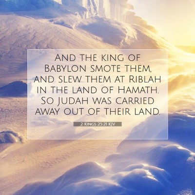 Picture 07 - 2 Kings 25:21 KJV - And the king of Babylon smote them, and slew them - Bible Verse Picture