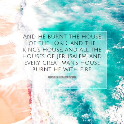 Picture 07 - 2 Kings 25:9 KJV - And he burnt the house of the LORD, and the - Bible Verse Picture