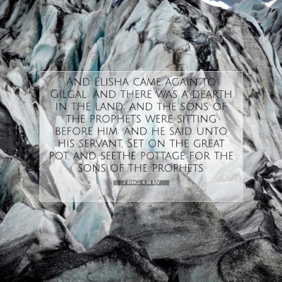 Picture 07 - 2 Kings 4:38 KJV - And Elisha came again to Gilgal: and there was a - Bible Verse Picture
