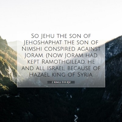 Picture 07 - 2 Kings 9:14 KJV - So Jehu the son of Jehoshaphat the son of Nimshi - Bible Verse Picture