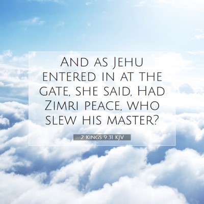 Picture 07 - 2 Kings 9:31 KJV - And as Jehu entered in at the gate, she said, Had - Bible Verse Picture