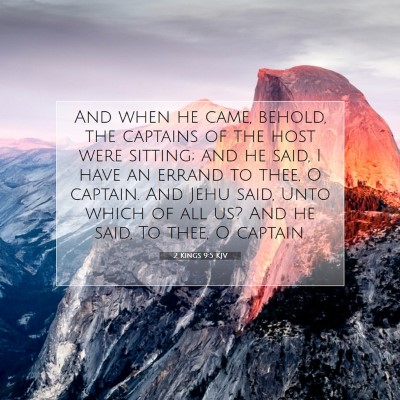 Picture 07 - 2 Kings 9:5 KJV - And when he came, behold, the captains of the - Bible Verse Picture