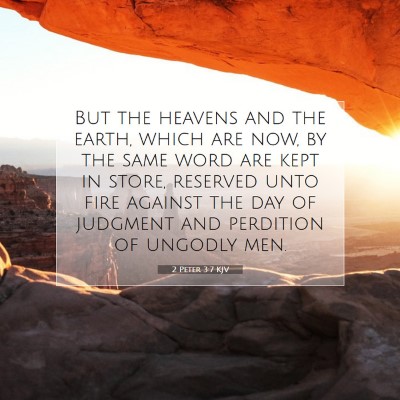 Picture 07 - 2 Peter 3:7 KJV - But the heavens and the earth, which are now, by - Bible Verse Picture