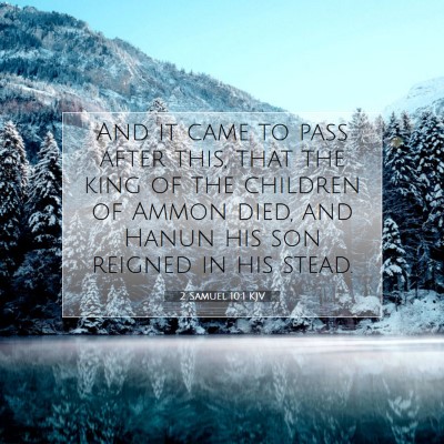 Picture 07 - 2 Samuel 10:1 KJV - And it came to pass after this, that the king of - Bible Verse Picture