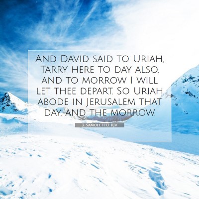 Picture 07 - 2 Samuel 11:12 KJV - And David said to Uriah, Tarry here to day also, - Bible Verse Picture