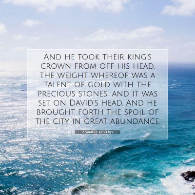 Picture 07 - 2 Samuel 12:30 KJV - And he took their king's crown from off his head, - Bible Verse Picture