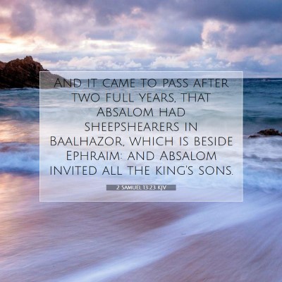 Picture 07 - 2 Samuel 13:23 KJV - And it came to pass after two full years, that - Bible Verse Picture