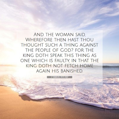 Picture 07 - 2 Samuel 14:13 KJV - And the woman said, Wherefore then hast thou - Bible Verse Picture
