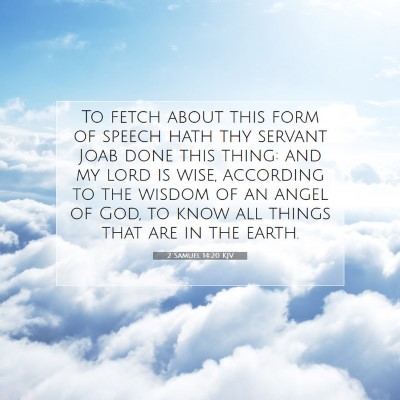Picture 07 - 2 Samuel 14:20 KJV - To fetch about this form of speech hath thy - Bible Verse Picture