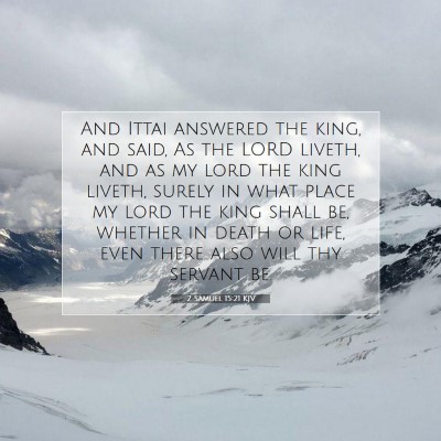Picture 07 - 2 Samuel 15:21 KJV - And Ittai answered the king, and said, As the - Bible Verse Picture