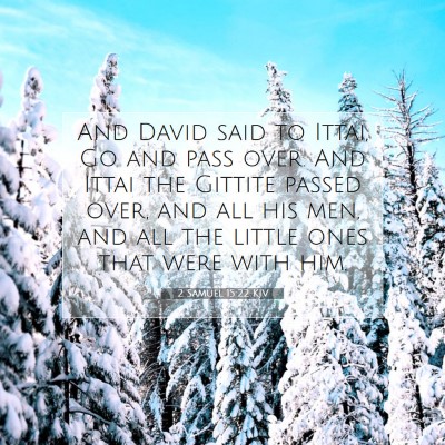 Picture 07 - 2 Samuel 15:22 KJV - And David said to Ittai, Go and pass over. And - Bible Verse Picture