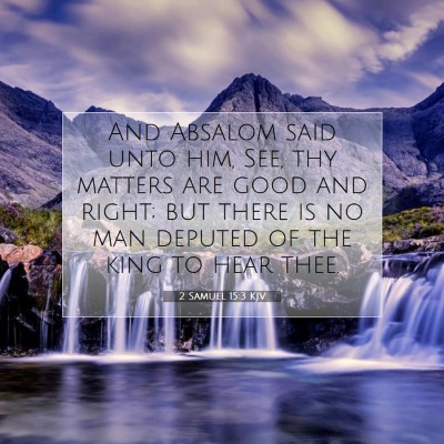 Picture 07 - 2 Samuel 15:3 KJV - And Absalom said unto him, See, thy matters are - Bible Verse Picture