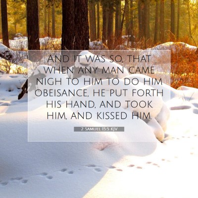 Picture 07 - 2 Samuel 15:5 KJV - And it was so, that when any man came nigh to him - Bible Verse Picture