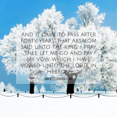 Picture 07 - 2 Samuel 15:7 KJV - And it came to pass after forty years, that - Bible Verse Picture