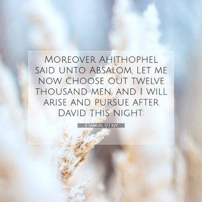 Picture 07 - 2 Samuel 17:1 KJV - Moreover Ahithophel said unto Absalom, Let me now - Bible Verse Picture