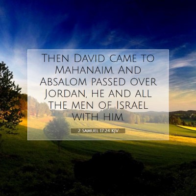 Picture 07 - 2 Samuel 17:24 KJV - Then David came to Mahanaim. And Absalom passed - Bible Verse Picture