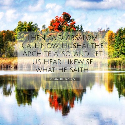 Picture 07 - 2 Samuel 17:5 KJV - Then said Absalom, Call now Hushai the Archite - Bible Verse Picture
