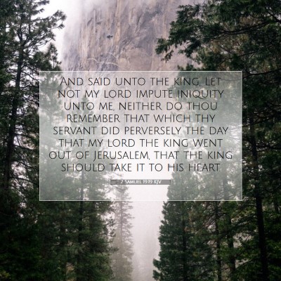 Picture 07 - 2 Samuel 19:19 KJV - And said unto the king, Let not my lord impute - Bible Verse Picture
