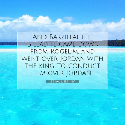 Picture 07 - 2 Samuel 19:31 KJV - And Barzillai the Gileadite came down from - Bible Verse Picture