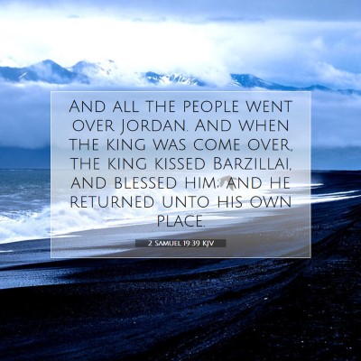 Picture 07 - 2 Samuel 19:39 KJV - And all the people went over Jordan. And when the - Bible Verse Picture