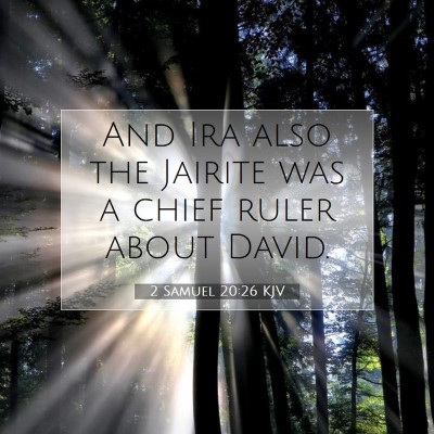 Picture 07 - 2 Samuel 20:26 KJV - And Ira also the Jairite was a chief ruler about - Bible Verse Picture