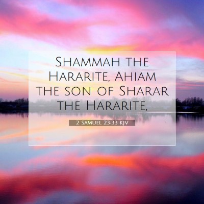 Picture 07 - 2 Samuel 23:33 KJV - Shammah the Hararite, Ahiam the son of Sharar the - Bible Verse Picture
