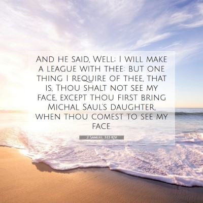 Picture 07 - 2 Samuel 3:13 KJV - And he said, Well; I will make a league with - Bible Verse Picture