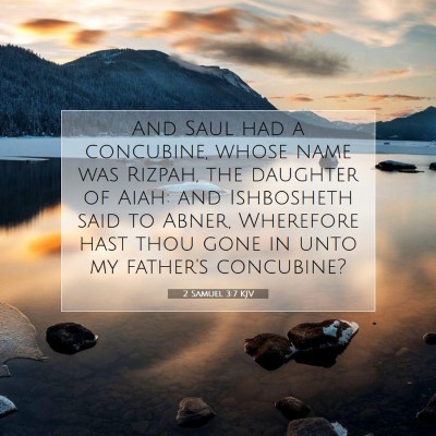 Picture 07 - 2 Samuel 3:7 KJV - And Saul had a concubine, whose name was Rizpah, - Bible Verse Picture