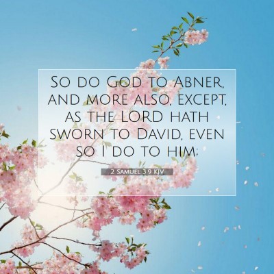 Picture 07 - 2 Samuel 3:9 KJV - So do God to Abner, and more also, except, as the - Bible Verse Picture