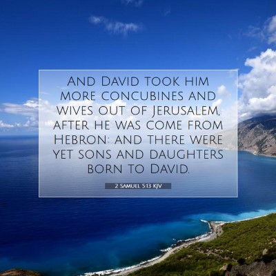 Picture 07 - 2 Samuel 5:13 KJV - And David took him more concubines and wives out - Bible Verse Picture