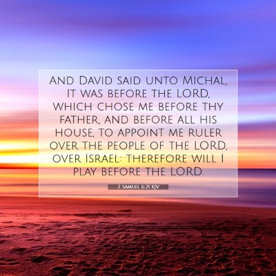 Picture 07 - 2 Samuel 6:21 KJV - And David said unto Michal, It was before the - Bible Verse Picture